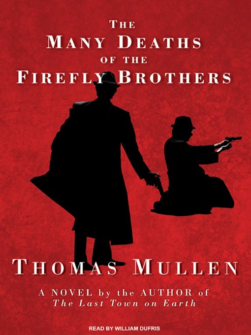 Title details for The Many Deaths of the Firefly Brothers by Thomas Mullen - Wait list